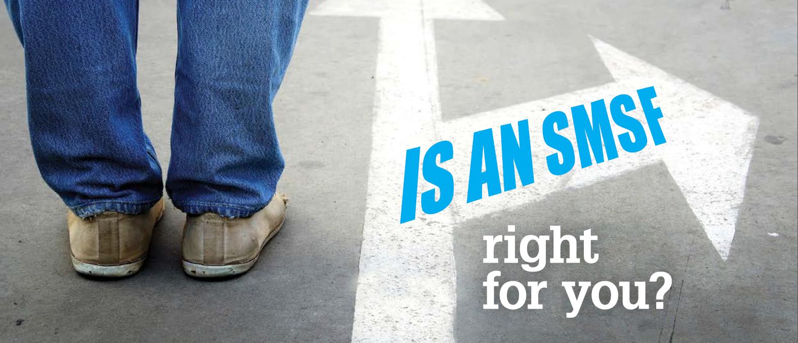 Is an SMSF right for you?